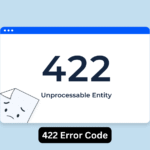 What is the 422 Error Code and How Can You Fix It?