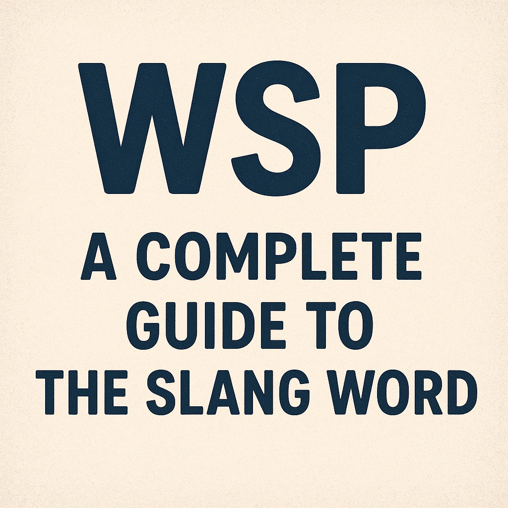 WSP – A Complete Guide to the Slang Word 