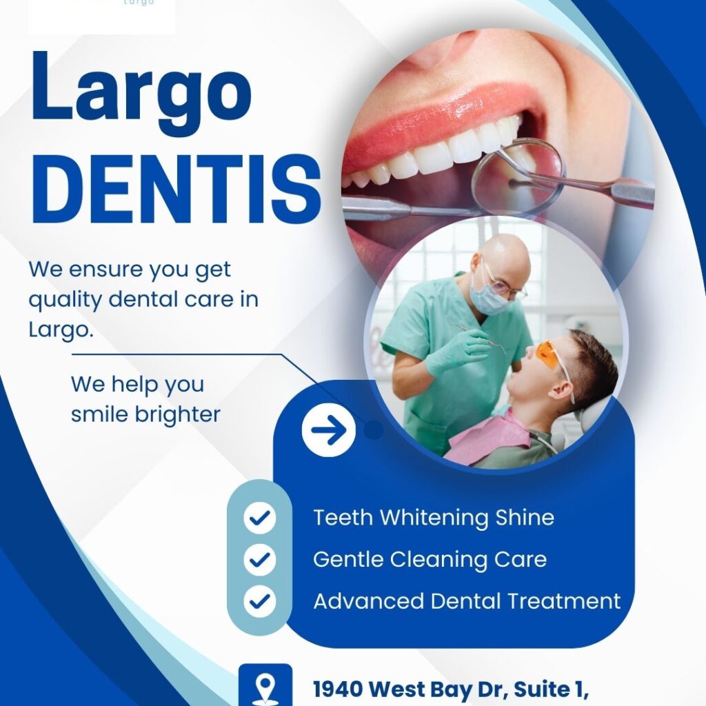 Dentist in Largo Florida: Your Complete Guide to Quality Dental Care