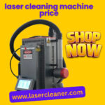Laser Cleaning Machine Price – Explore Affordable Solutions with LaserCleaner