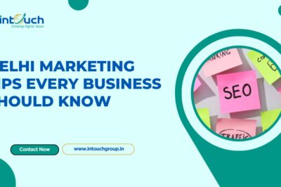 Delhi Marketing Tips Every Business Should Know