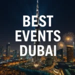 Off The Record Radar: Trendsetting Picks for the Best Events Dubai Offers Right Now