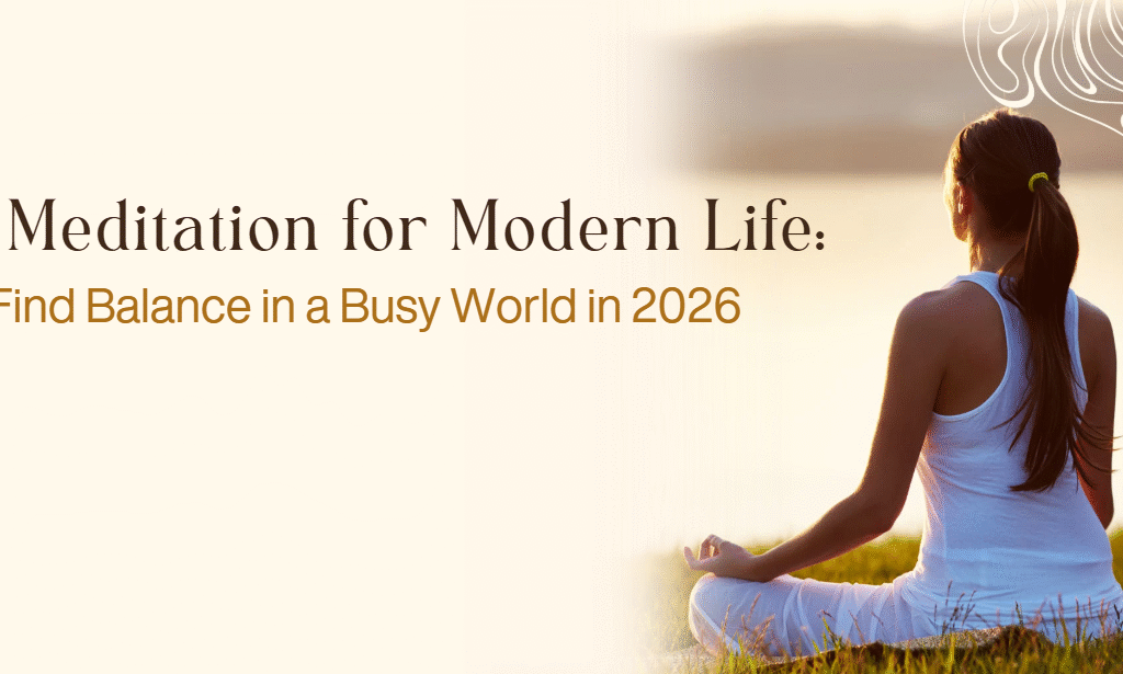 Meditation for Modern Life: Find Balance in a Busy World in 2026