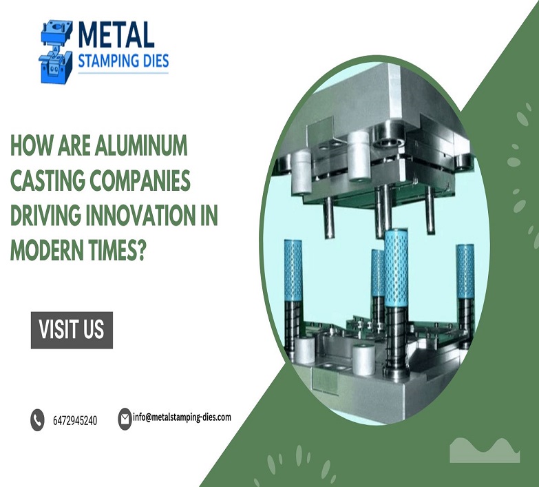 How Are Aluminum Casting Companies Driving Innovation in Modern Times?