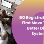 ISO Registration Your First Move Toward Better Digital Systems