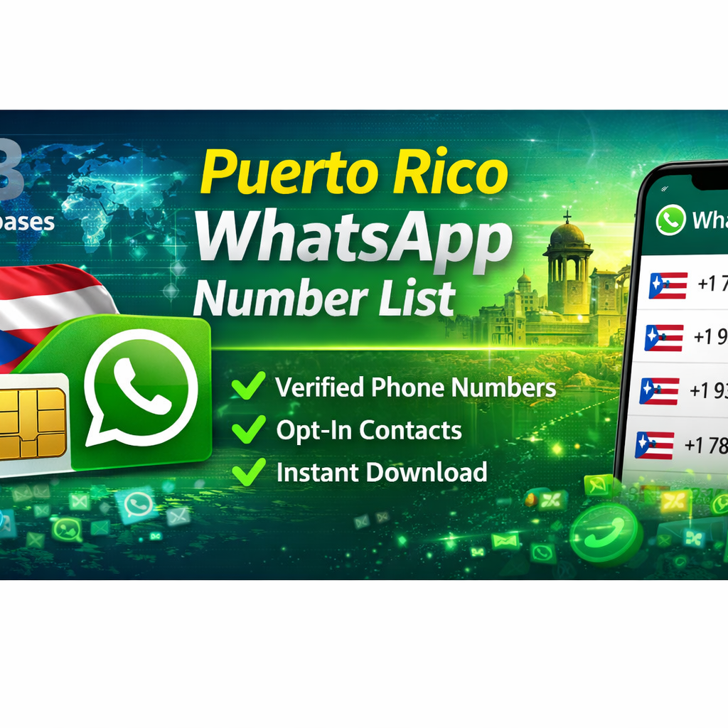 Unlock the Power of Puerto Rico WhatsApp Numbers for B2B Marketing