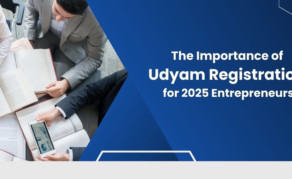 The Importance of Udyam Registration for 2025 Entrepreneurs