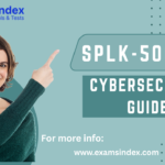 SPLK-5002 Certification Guide | Cybersecurity Defense Skills Explained