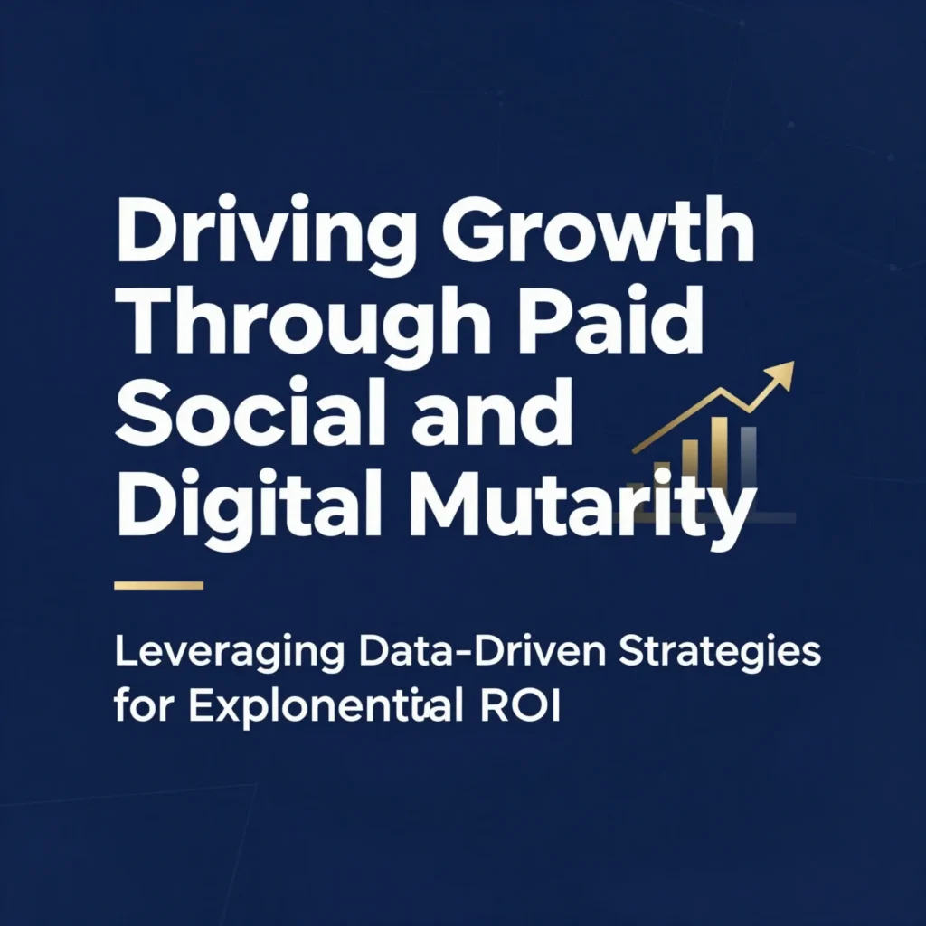 Modern Brand Management Strategies: Driving Growth Through Paid Social and Digital Maturity
