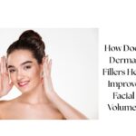 How Does Dermal Fillers Help Improve Facial Volume?