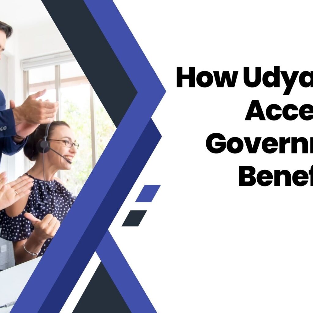 How Udyam Help Access Government Benefits
