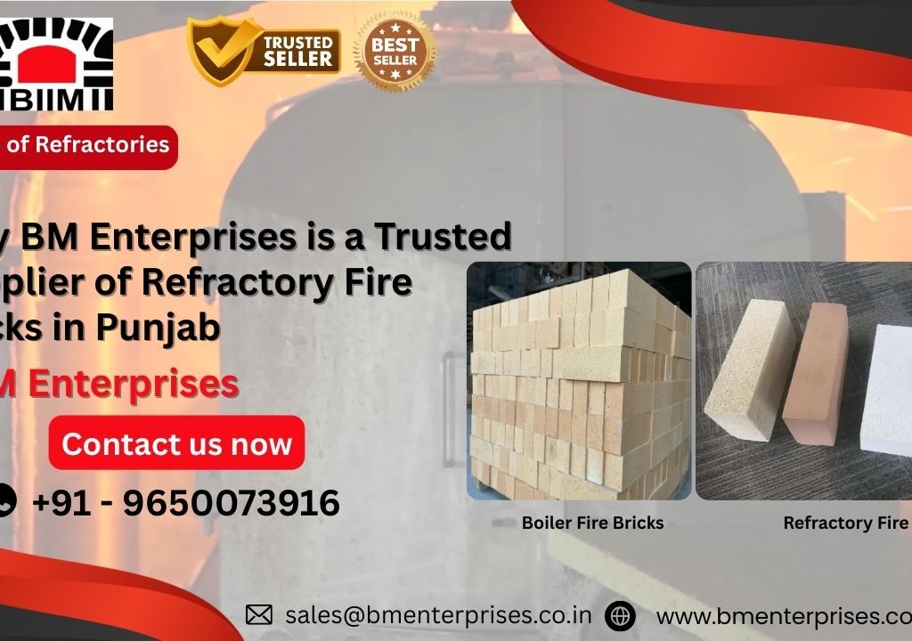 Why BM Enterprises is a Trusted Supplier of Refractory Fire Bricks in Punjab