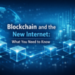 Blockchain and the New Internet What You Need to Know